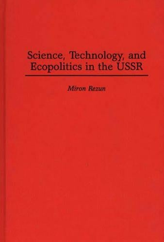 Science, Technology, and Ecopolitics in the USSR