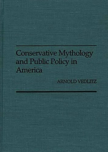Conservative Mythology and Public Policy in America