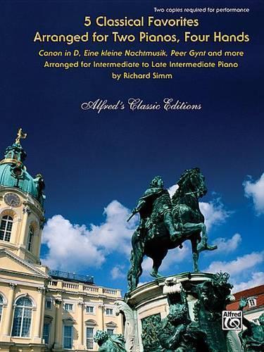 5 Classical Favorites Arr. for Two Pianos, 4 Hands