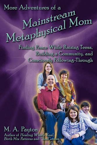 More Adventures of a Mainstream Metaphysical Mom