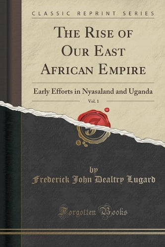 The Rise of Our East African Empire, Vol. 1