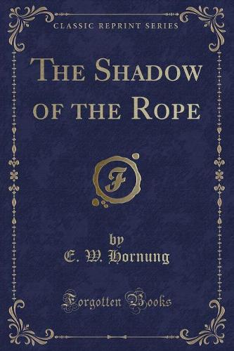 The Shadow of the Rope (Classic Reprint)