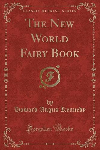 The New World Fairy Book (Classic Reprint)
