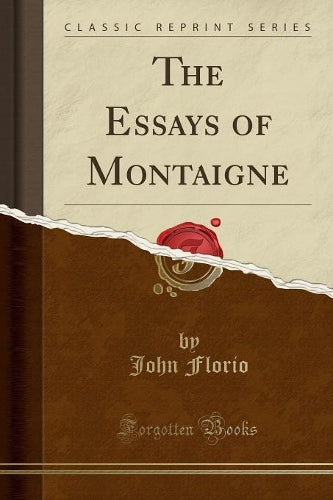 The Essays of Montaigne (Classic Reprint)