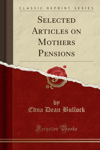 Selected Articles on Mothers Pensions (Classic Reprint)