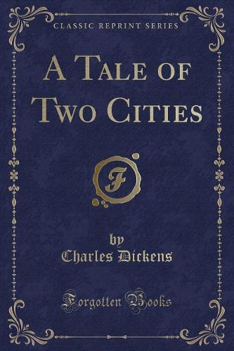 A Tale of Two Cities (Classic Reprint)