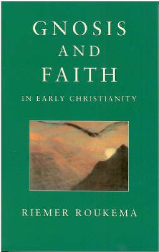 Gnosis and Faith in Early Christianity