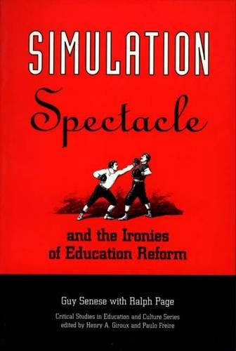 Simulation, Spectacle, and the Ironies of Education Reform