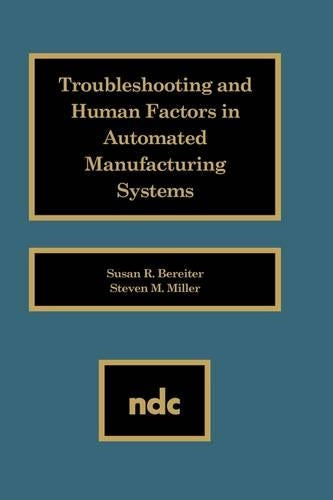 Troubleshooting and Human Factors in Automated Manufacturing Systems