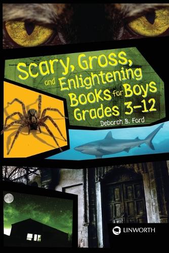 Scary, Gross, and Enlightening Books for Boys Grades 3–12
