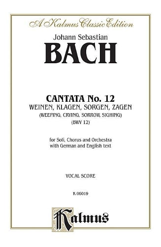 Cantata No. 12 - Weinen, Klagen, Sorgen, Zagen