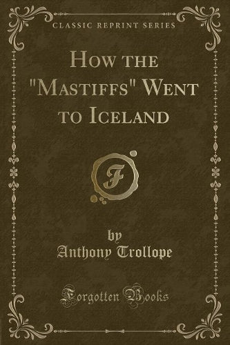 How the Mastiffs Went to Iceland (Classic Reprint)