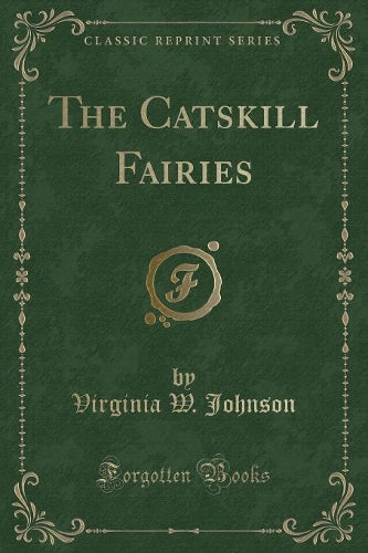 The Catskill Fairies (Classic Reprint)