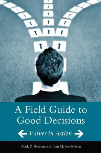 A Field Guide to Good Decisions