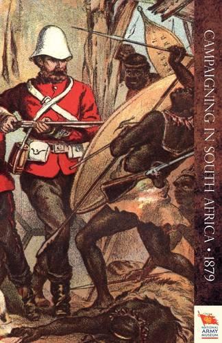 CAMPAIGNING IN SOUTH AFRICAReminiscences of an Officier in 1879 (Zulu War)