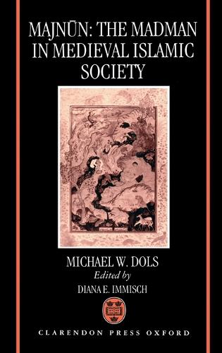 Majnun: The Madman in Medieval Islamic Society