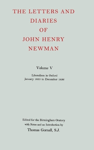 The Letters and Diaries of John Henry Newman: Volume V: Liberalism in Oxford, January 1835 to December 1836