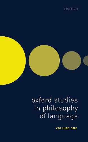 Oxford Studies in Philosophy of Language Volume 1