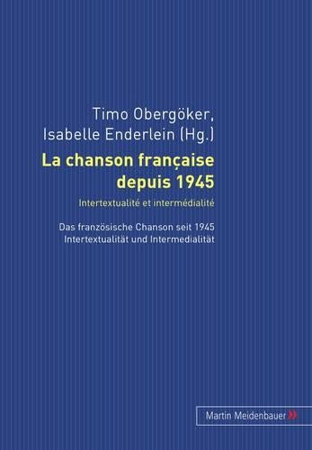 La Chanson Française Depuis 1945. Intertextualité Et Intermédialité