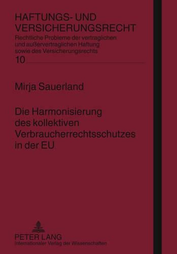 Die Harmonisierung Des Kollektiven Verbraucherrechtsschutzes in Der Eu