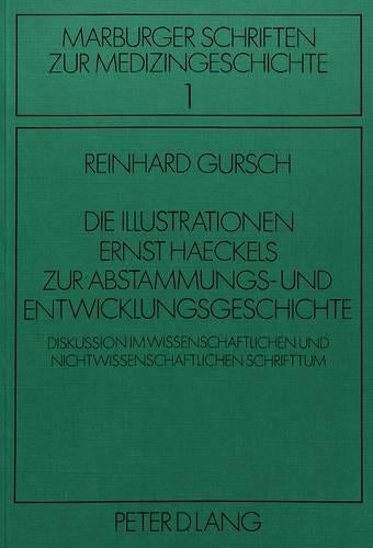 Die Illustrationen Ernst Haeckels Zur Abstammungs- Und Entwicklungsgeschichte