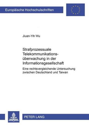 Strafprozessuale Telekommunikationsueberwachung in Der Informationsgesellschaft