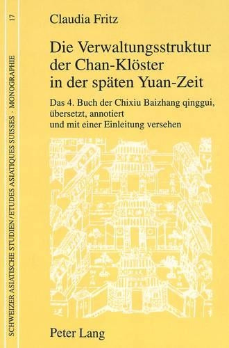 Die Verwaltungsstruktur Der Chan-Kloester in Der Spaeten Yuan-Zeit