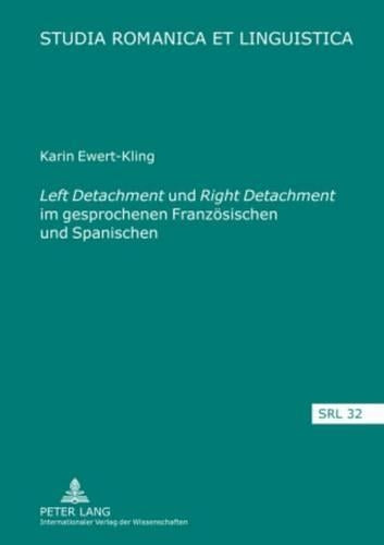 «Left Detachment» Und «Right Detachment» Im Gesprochenen Franzoesischen Und Spanischen