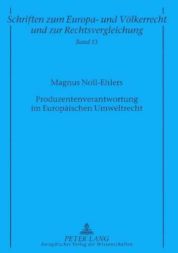 Produzentenverantwortung Im Europaeischen Umweltrecht