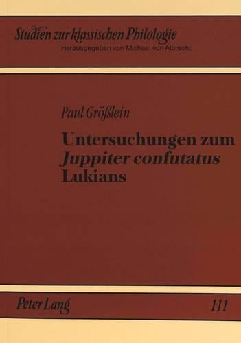 Untersuchungen Zum «Juppiter Confutatus» Lukians