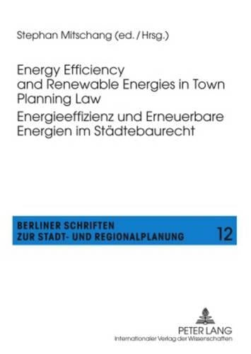 Energy Efficiency and Renewable Energies in Town Planning Law-- Energieeffizienz und Erneuerbare Energien im Staedtebaurecht