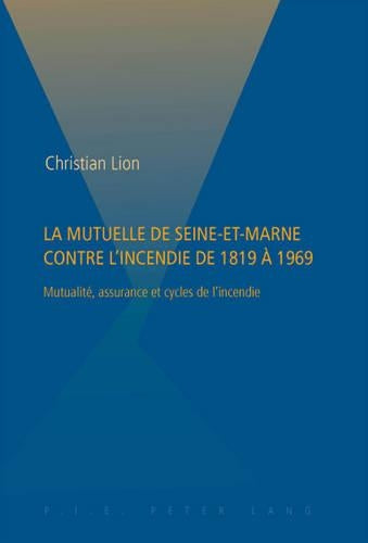 La Mutuelle de Seine-Et-Marne Contre l'Incendie de 1819 À 1969