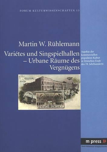 Variétes Und Singspielhallen - Urbane Raeume Des Vergnuegens