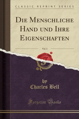 Die Menschliche Hand Und Ihre Eigenschaften, Vol. 1 (Classic Reprint)