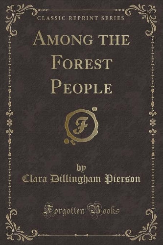 Among the Forest People (Classic Reprint)