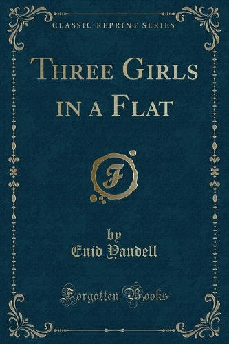Three Girls in a Flat (Classic Reprint)