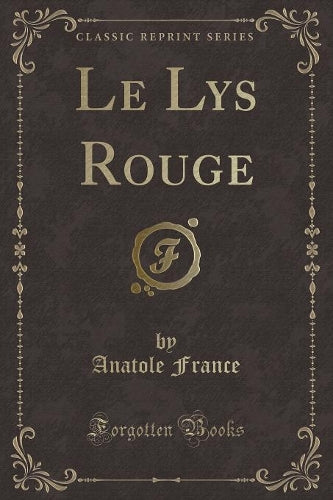 Le Lys Rouge (Classic Reprint)