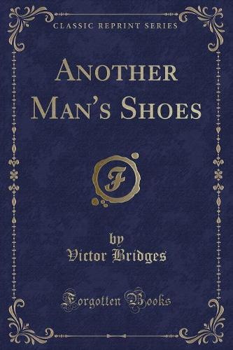 Another Man's Shoes (Classic Reprint)