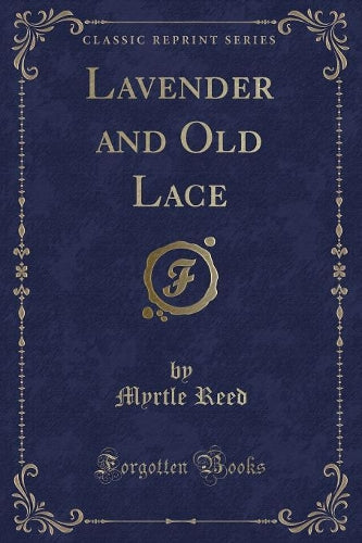 Lavender and Old Lace (Classic Reprint)