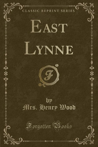 East Lynne (Classic Reprint)