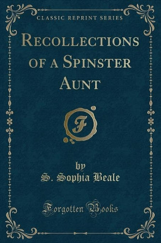 Recollections of a Spinster Aunt (Classic Reprint)