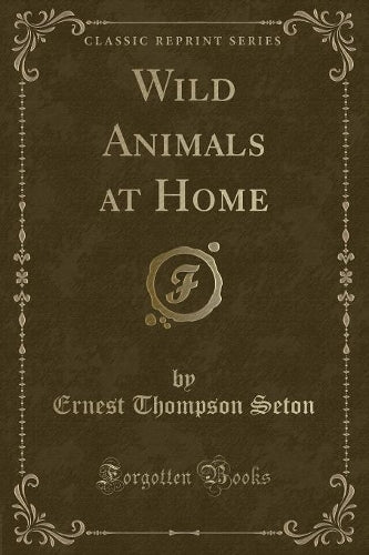 Wild Animals at Home (Classic Reprint)