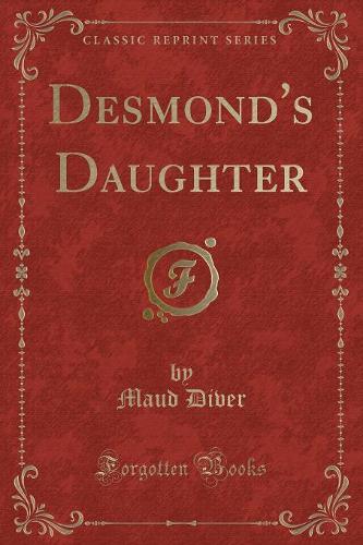 Desmond's Daughter (Classic Reprint)