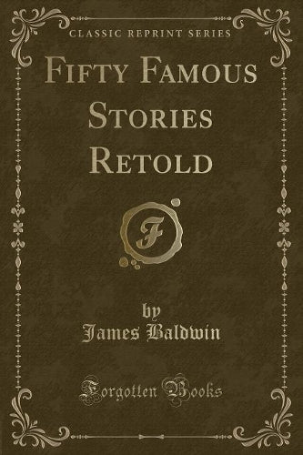 Fifty Famous Stories Retold (Classic Reprint)