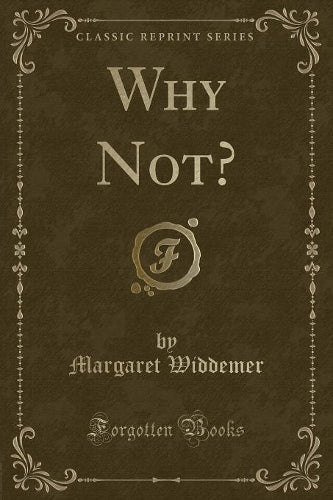 Why Not? (Classic Reprint)