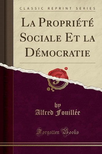 La Propriété Sociale Et La Démocratie (Classic Reprint)