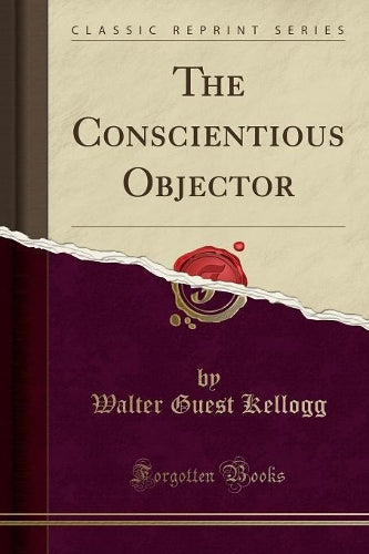 The Conscientious Objector (Classic Reprint)