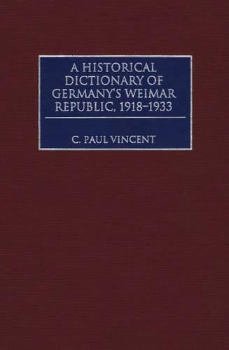 A Historical Dictionary of Germany's Weimar Republic, 1918-1933