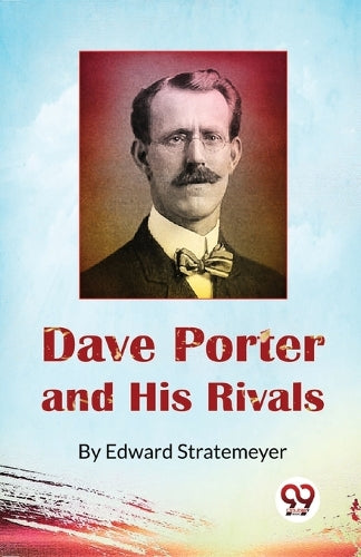 Dave Porter and His Rivals or, the Chums and Foes of Oak Hall