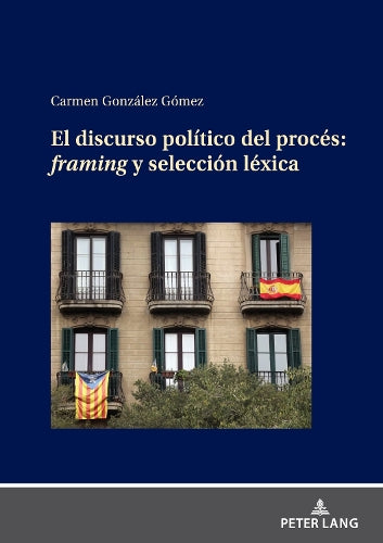 El Discurso Político del Procés: Framing Y Selección Léxica
